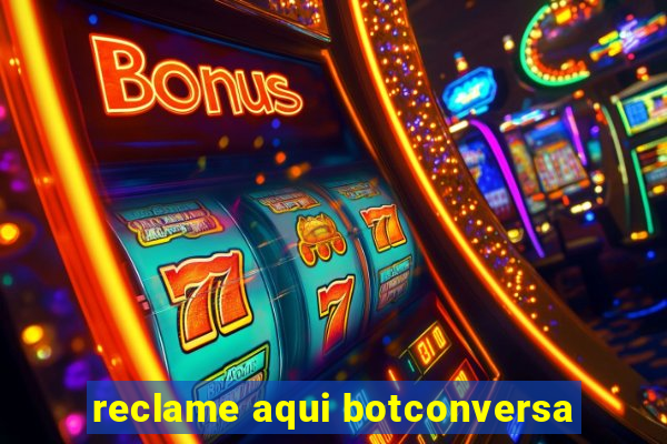 reclame aqui botconversa